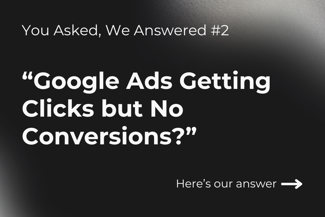 Google Ads Getting Clicks but No Conversions