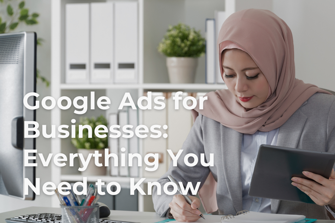 Google Ads for Businesses Everything You Need to Know about Google Ads