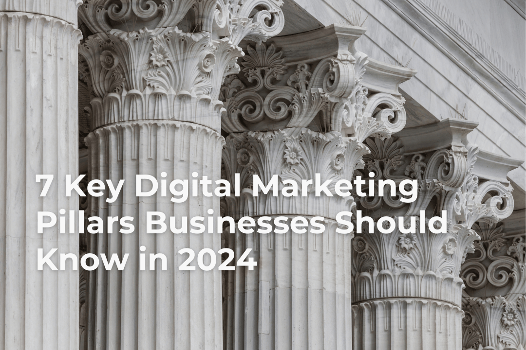 7 Key Digital Marketing Pillars Businesses Should Know in 2024