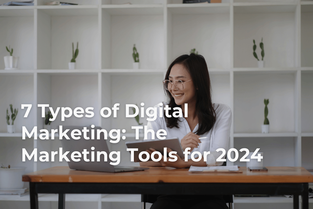 7 Types of Digital Marketing The Marketing Tools for 2024