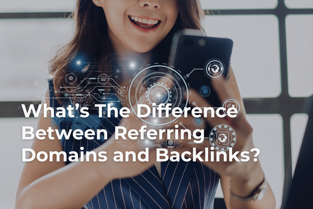 What’s The Difference Between Referring Domains and Backlinks