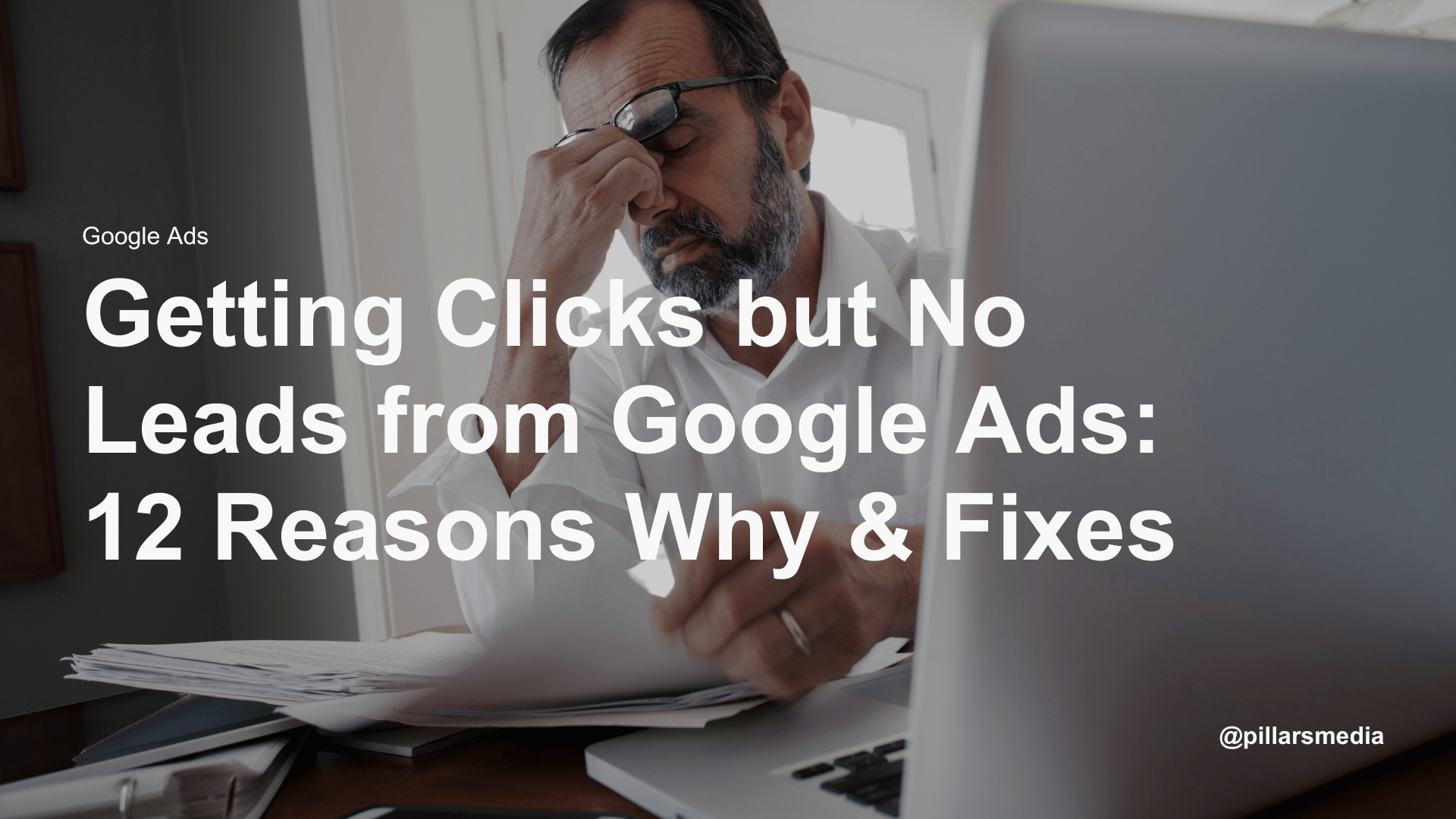 Getting Clicks but No Leads from Google Ads 12 Reasons Why & Fixes