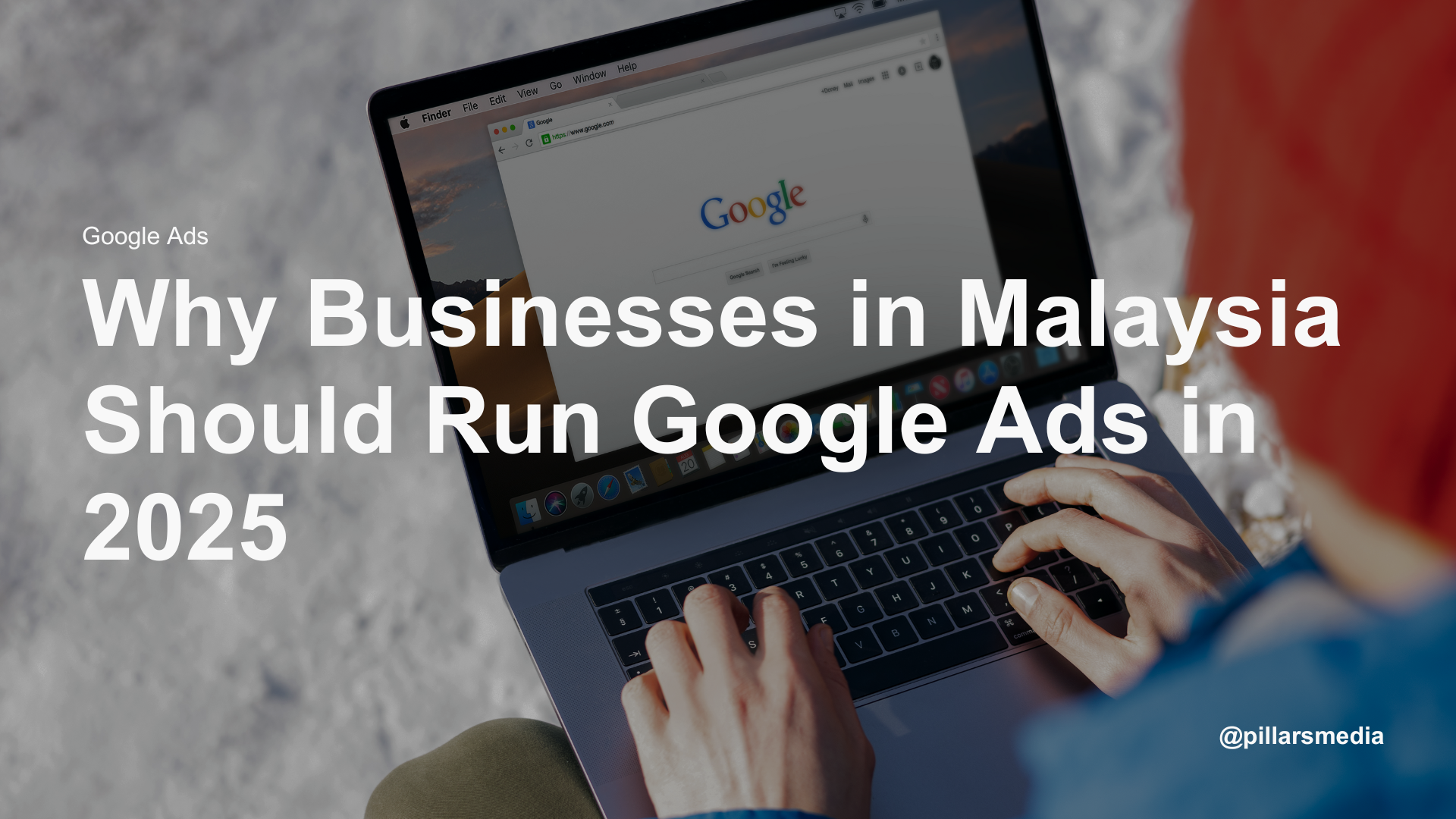 Why Businesses in Malaysia Should Run Google Ads in 2025