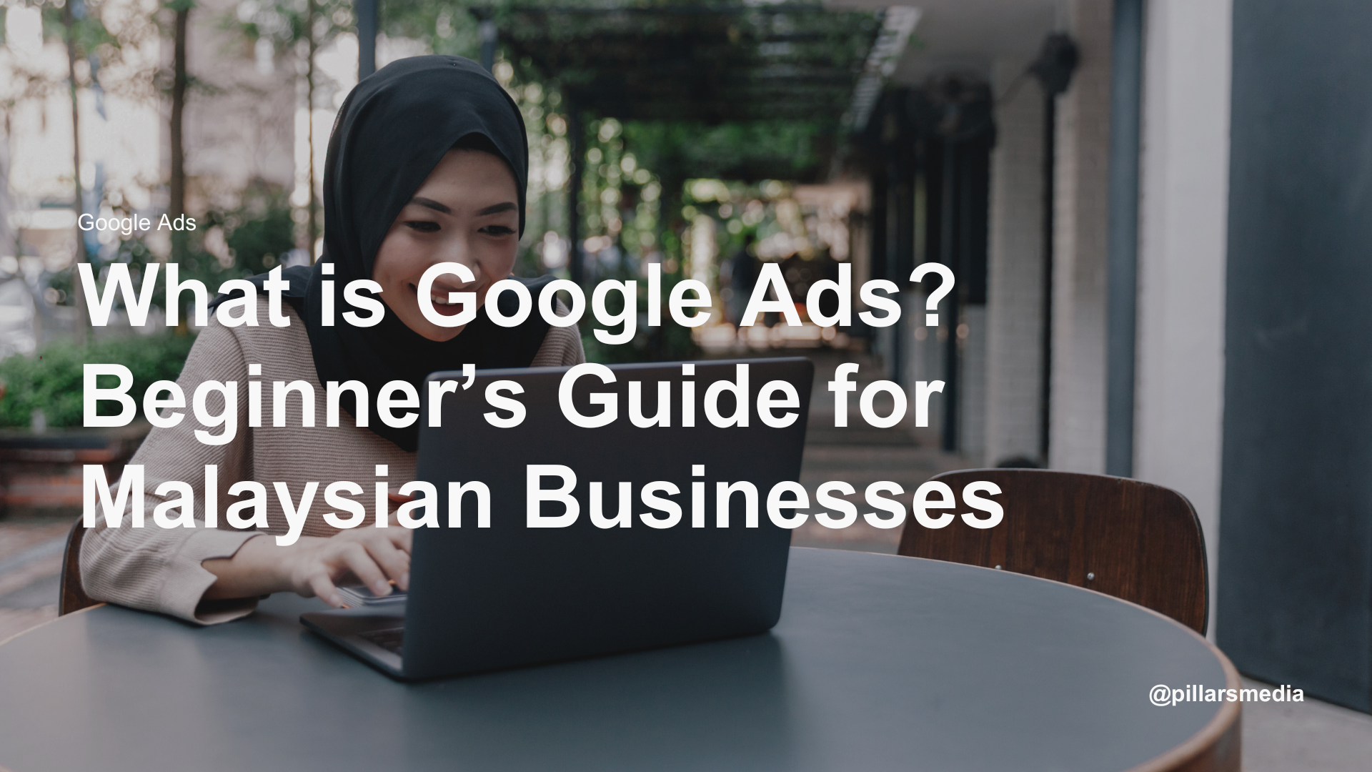 What is Google Ads Beginner’s Guide for Malaysian Businesses